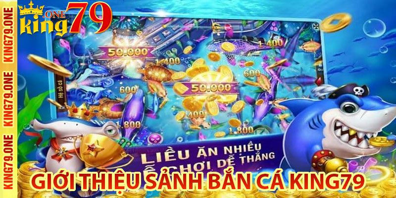 Giới thiệu sảnh bắn cá King79