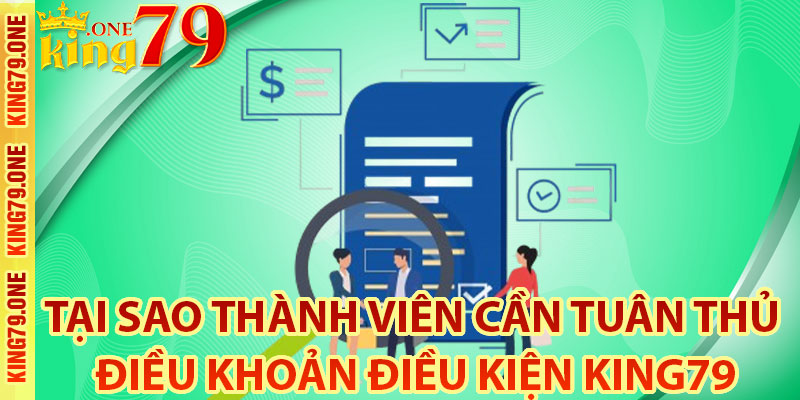 Tại sao thành viên cần tuân thủ điều khoản điều kiện King79